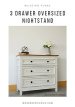 Load image into Gallery viewer, 3 Drawer Oversized Nightstand Plans
